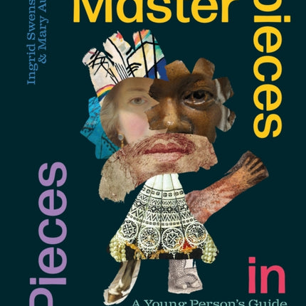 Masterpieces in Pieces: A Young Person's Guide to Taking Great Art Apart