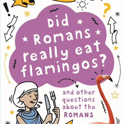 A Question of History: Did Romans really eat flamingos? And other questions about the Romans