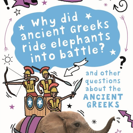 A Question of History: Why did the ancient Greeks ride elephants into battle? And other questions about ancient Greece