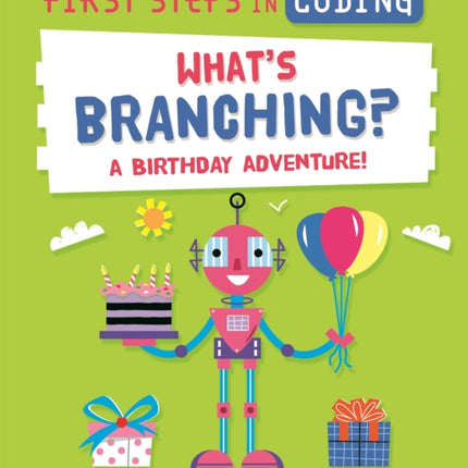 First Steps in Coding: What's Branching?: A birthday adventure!