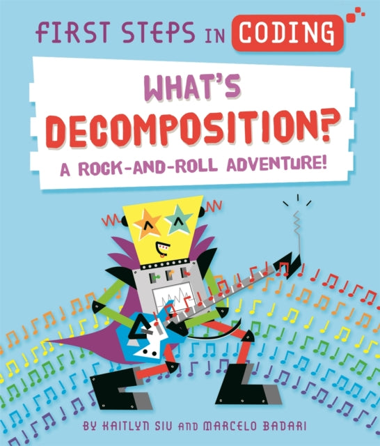 First Steps in Coding: What's Decomposition?: A rock-and-roll adventure!