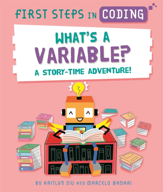 First Steps in Coding: What's a Variable?: A story-time adventure!