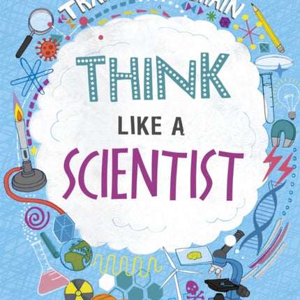 Train Your Brain: Think Like A Scientist