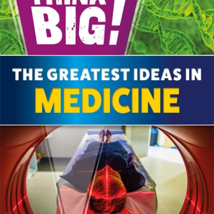 Think Big!: The Greatest Ideas in Medicine