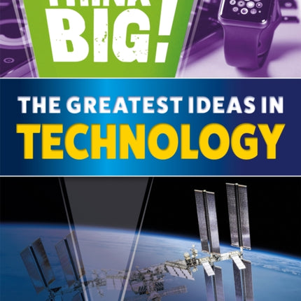 Think Big!: The Greatest Ideas in Technology