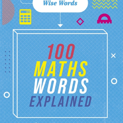 Wise Words: 100 Maths Words Explained