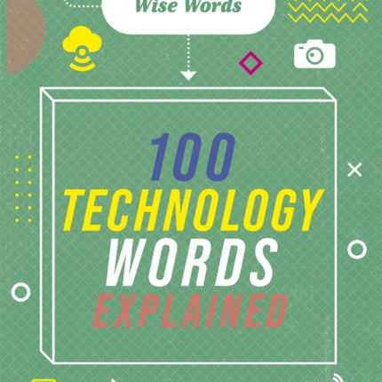 Wise Words: 100 Technology Words Explained