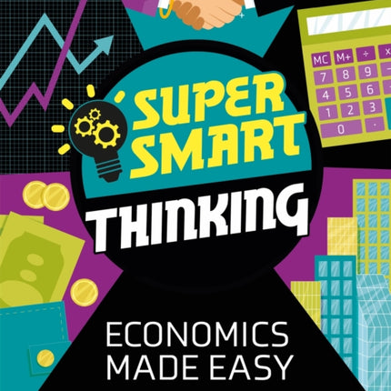 Super Smart Thinking: Economics Made Easy