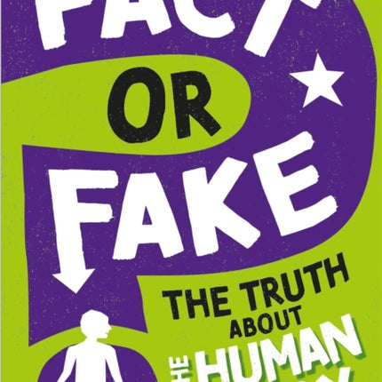 Fact or Fake?: The Truth About the Human Body