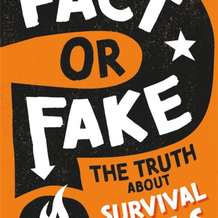 Fact or Fake?: The Truth About Survival Skills