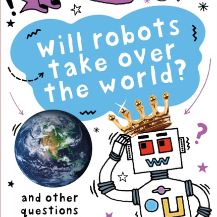 A Question of Technology: Will Robots Take Over the World?: And other questions about AI