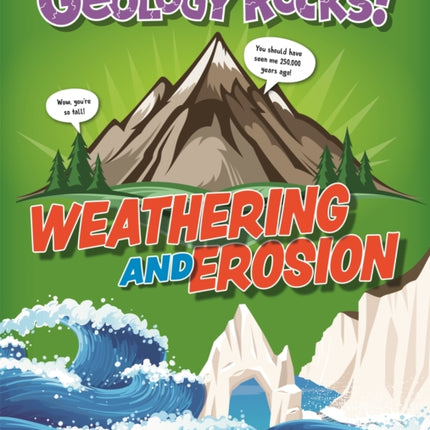 Geology Rocks!: Weathering and Erosion