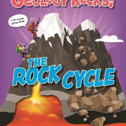 Geology Rocks!: The Rock Cycle