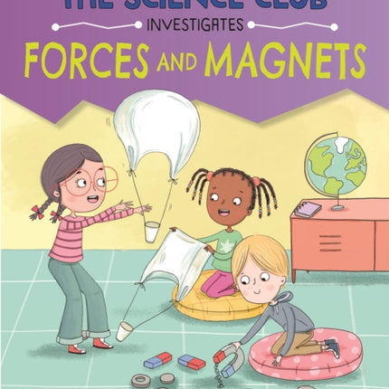 The Science Club Investigates Forces and Magnets