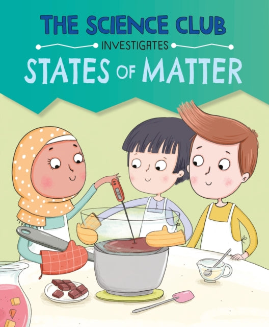 The Science Club Investigate States of Matter