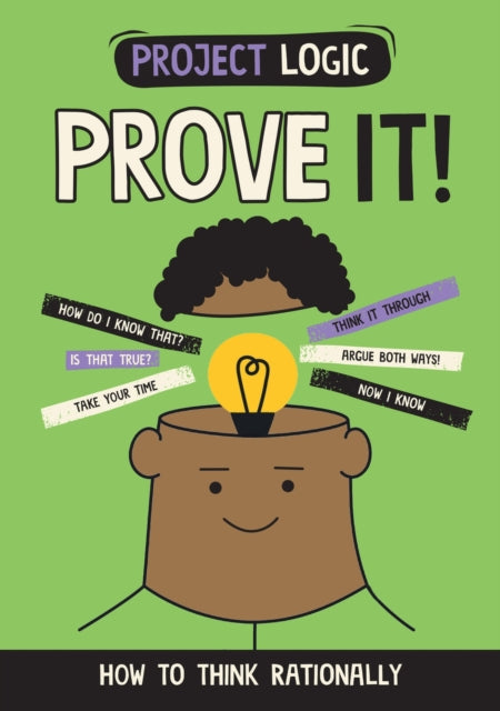 Project Logic: Prove It!: How to Think Rationally