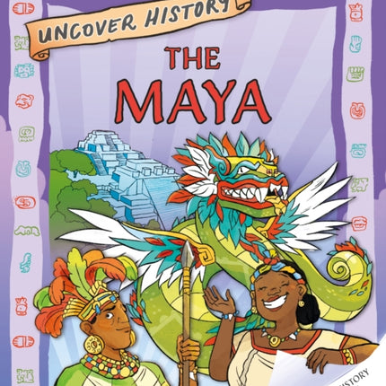 Uncover History The Maya