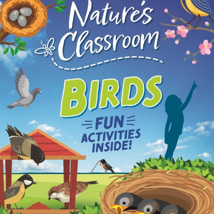 Nature's Classroom: Birds: Get outside and get birding in nature's wild classroom!