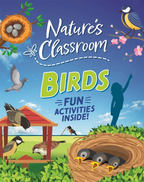 Nature's Classroom: Birds: Get outside and get birding in nature's wild classroom!