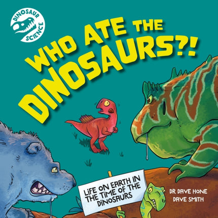 Dinosaur Science Who Ate the Dinosaurs