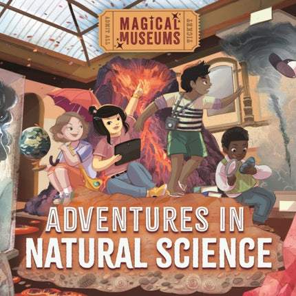 Magical Museums Adventures in Natural Science