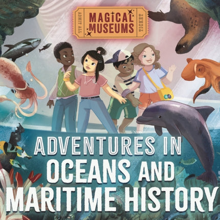 Magical Museums Adventures in Oceans and Maritime