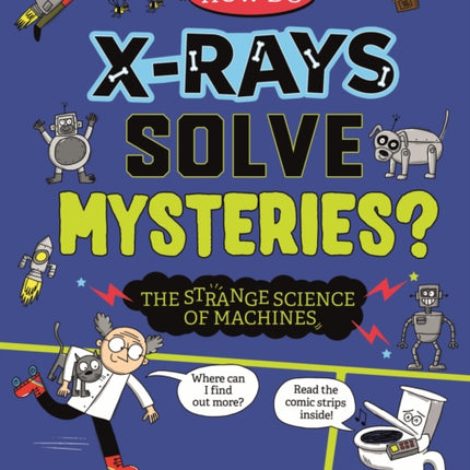 Strange Science How do XRays Solve Mysteries The Strange Science of Machines