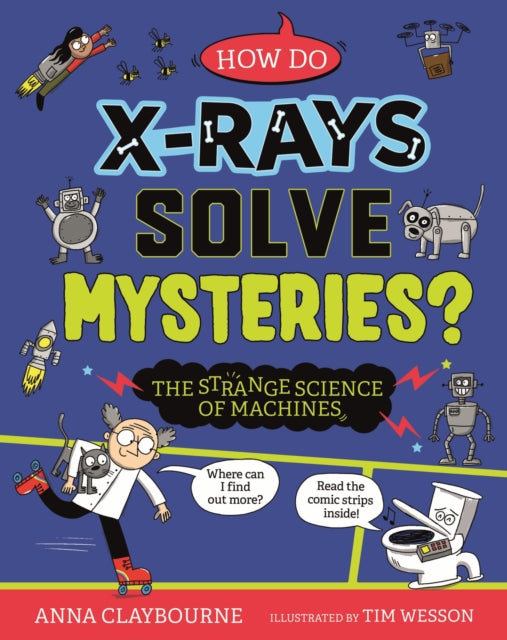 Strange Science How do XRays Solve Mysteries The Strange Science of Machines