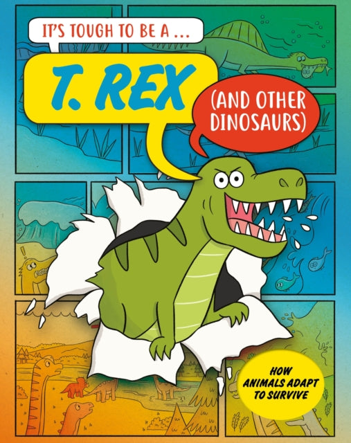 Its Tough to Be A T. Rex and Other Dinosaurs