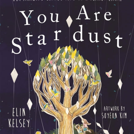 You are Stardust: Our Amazing Connections With Planet Earth