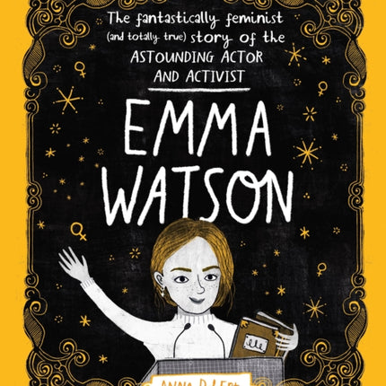 Emma Watson: The Fantastically Feminist (and Totally True) Story of the Astounding Actor and Activist