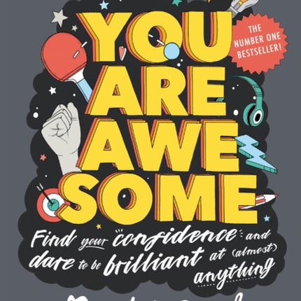 You Are Awesome: Find Your Confidence and Dare to be Brilliant at (Almost) Anything