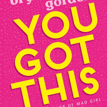 You Got This: A fabulously fearless guide to being YOU