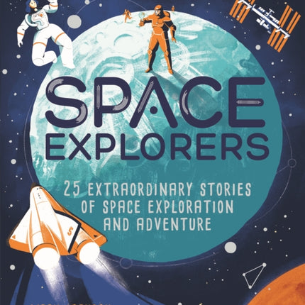 Space Explorers: 25 extraordinary stories of space exploration and adventure