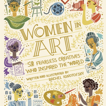 Women in Art: 50 Fearless Creatives Who Inspired the World