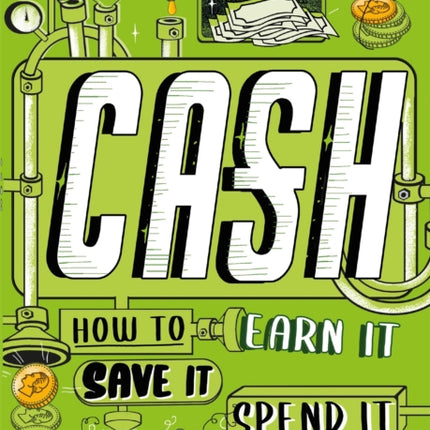 Cash: How to Earn It, Save It, Spend It, Grow It, Give It