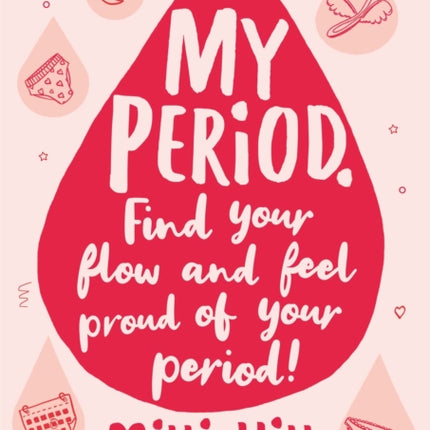 My Period: Find your flow and feel proud of your period!