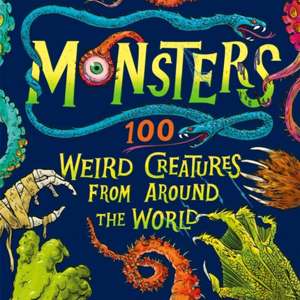 Monsters: 100 Weird Creatures from Around the World