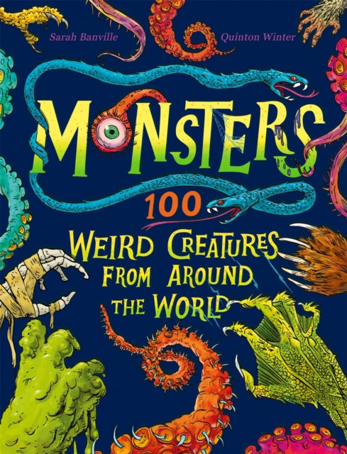 Monsters: 100 Weird Creatures from Around the World