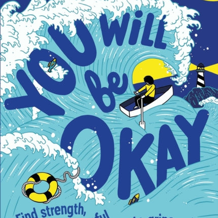 You Will Be Okay: Find Strength, Stay Hopeful and