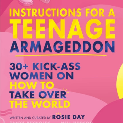 Instructions for a Teenage Armageddon: 30+ kick-ass women on how to take over the world