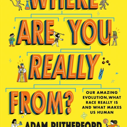 Where Are You Really From?: Our amazing evolution, what race really is and what makes us human