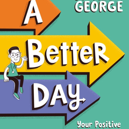 A Better Day: Your Positive Mental Health Handbook - Winner of the Children's Non-Fiction Book of the Year 2023