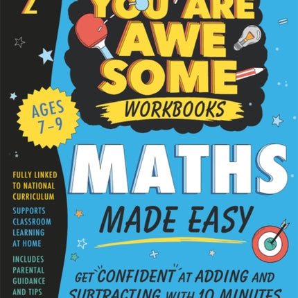 Maths Made Easy: Get confident at adding and subtracting with 10 minutes' awesome practice a day!