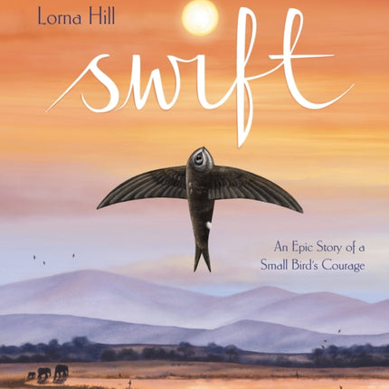 Swift: An Epic Story of a Small Bird's Courage