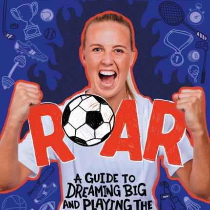 ROAR: My Guide to Dreaming Big and Playing the Sport You Love