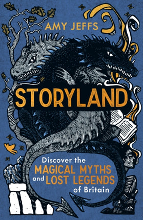 Storyland: Discover the magical myths and lost legends of Britain - Children's Edition