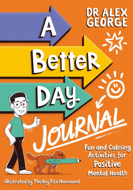 A Better Day Journal: Fun and Calming Activities for Positive Mental Health