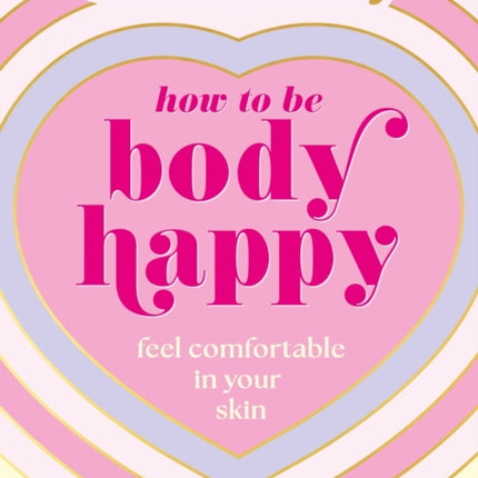 How to Be Body Happy