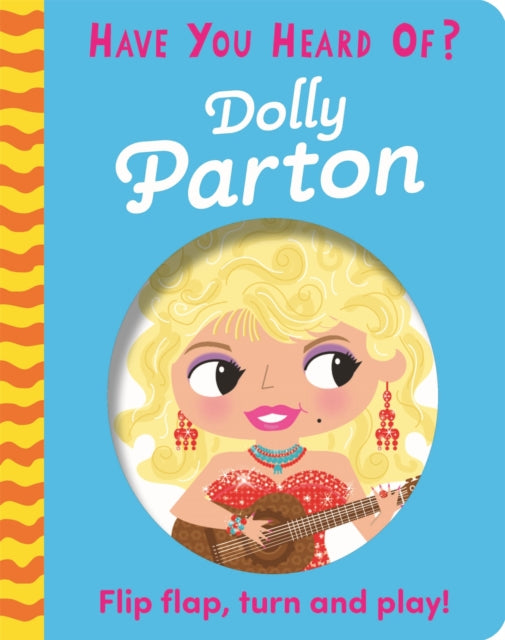 Have You Heard Of?: Dolly Parton: Flip Flap, Turn and Play!